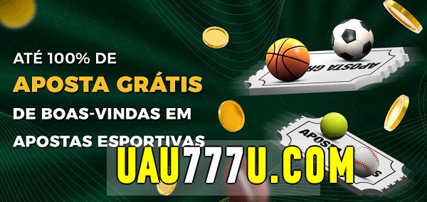 uau777 bet Ate 100% de Aposta Gratis